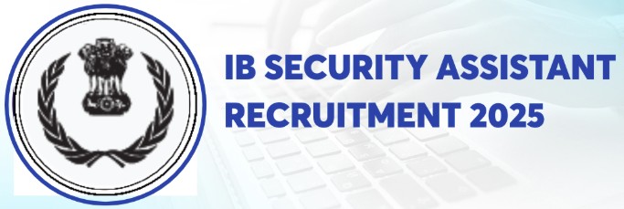 Intelligence Bureau IB  Security Assistant  recruitment for 4987 Vacancies