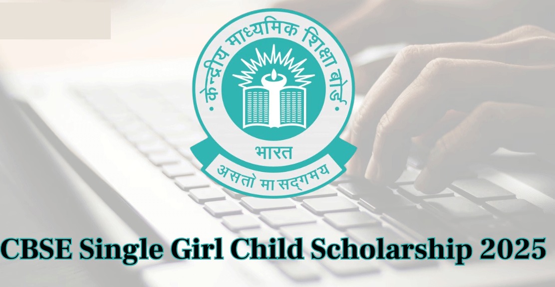 cbse single girl child scholarship 2025 apply before october 23